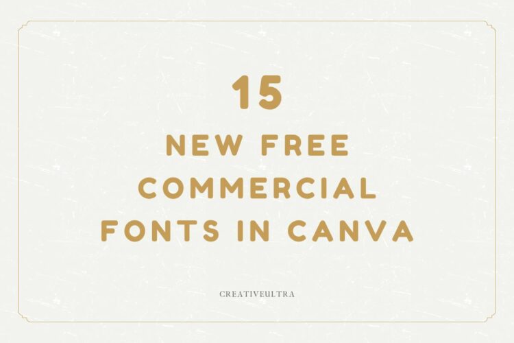 15 New Free Commercial Fonts in Canva