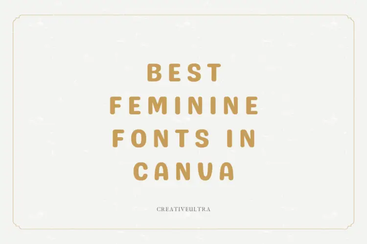 Best Feminine Fonts in Canva