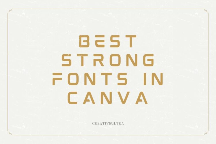 Best Strong Fonts in Canva