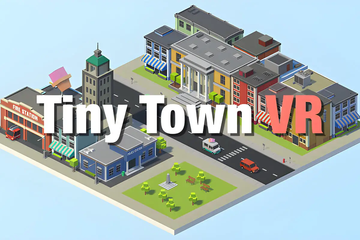 The image shows Tiny Town VR, a virtual reality game set in an attractive miniature town.