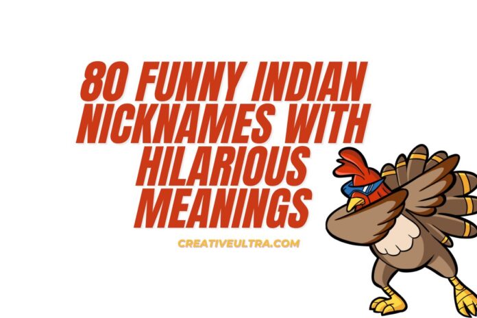 80 Funny Indian Nicknames with Hilarious Meanings