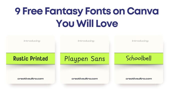 Image showcasing 9 Free Fantasy Fonts on Canva with examples including Rustic Printed, Playpen Sans, and Schoolbell, designed to attract creative users looking for unique typography options.