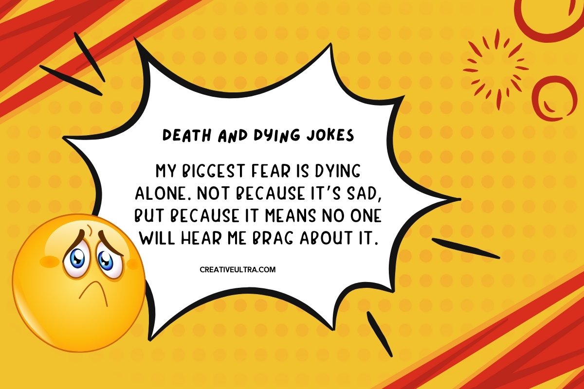 My biggest fear is dying alone. Not because it’s sad, but because it means no one will hear me brag about it