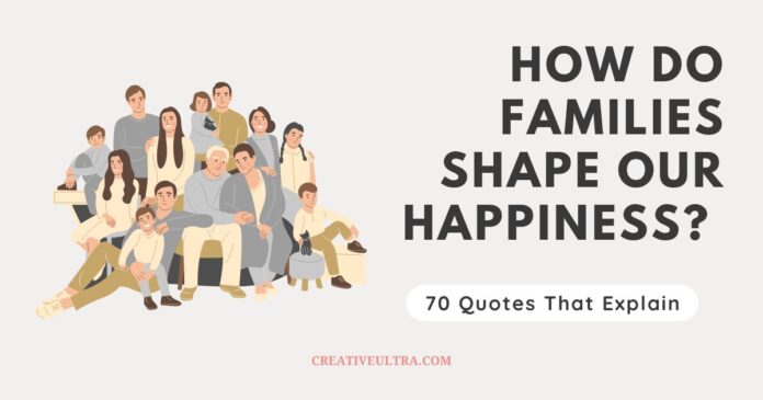 How Do Families Shape Our Happiness