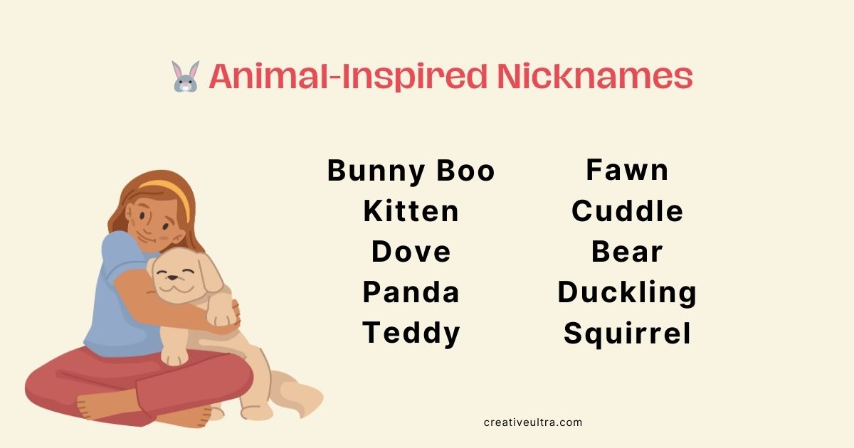 "An illustration of a girl hugging a dog sits beside a list of animal-inspired nicknames. Words include Bunny Boo, Kitten, Dove, Panda, Teddy, Fawn, Cuddle, Bear, Duckling, and Squirrel. A playful tone is conveyed. Text reads 'Animal-Inspired Nicknames' with a bunny graphic above."