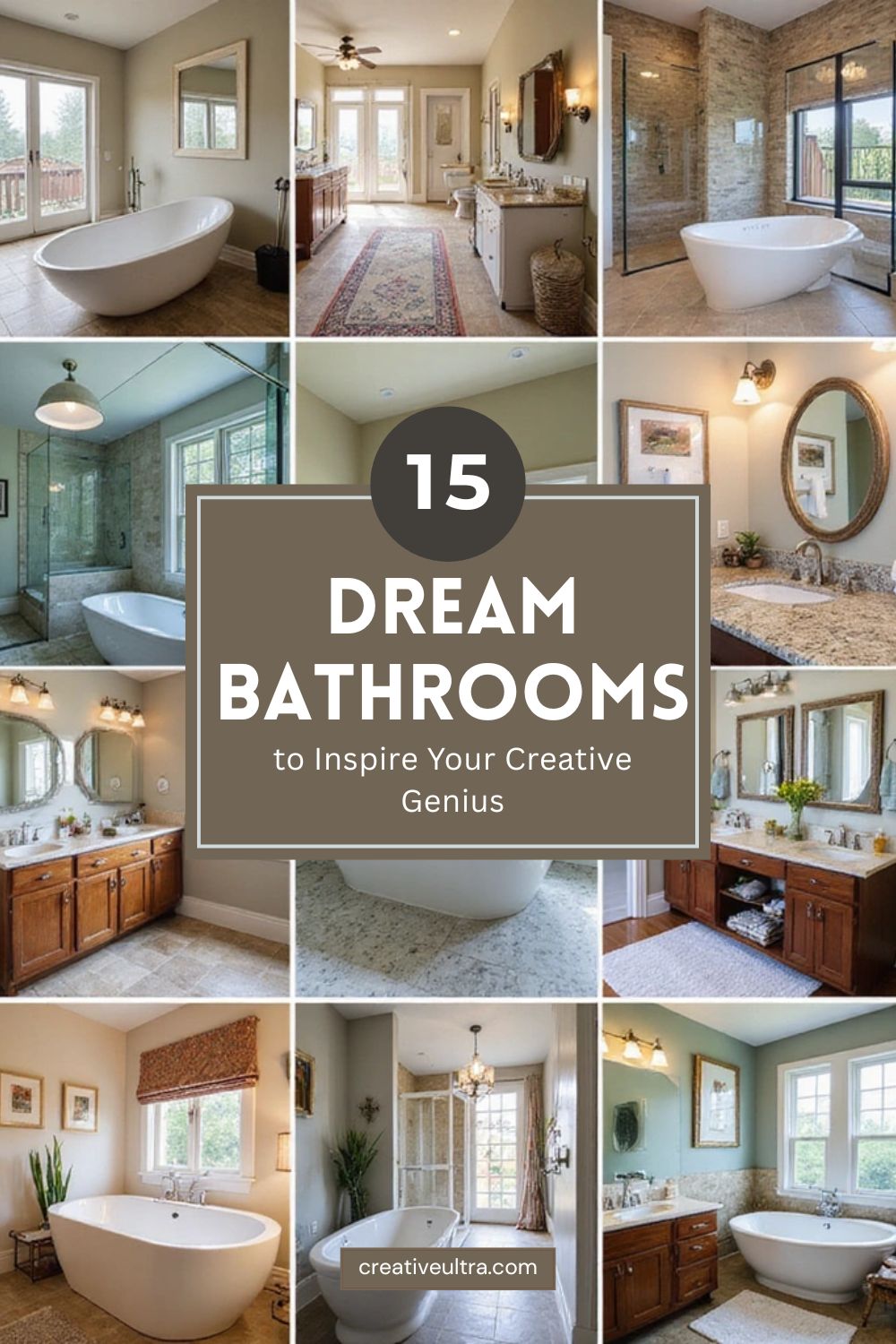Collage of elegant bathrooms featuring modern freestanding tubs, chic vanities, and large windows. Caption reads: "15 Dream Bathrooms to Inspire Your Creative Genius."