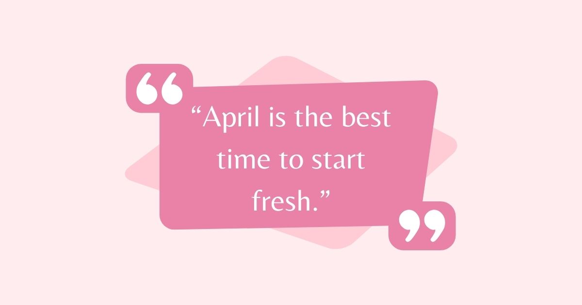 100 Best April Quotes for Motivation and Inspiration