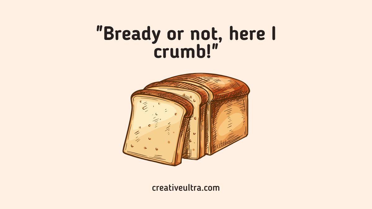 Illustration of sliced bread with the text "Bready or not, here I crumb!" above it. The tone is humorous and playful, with a light background.