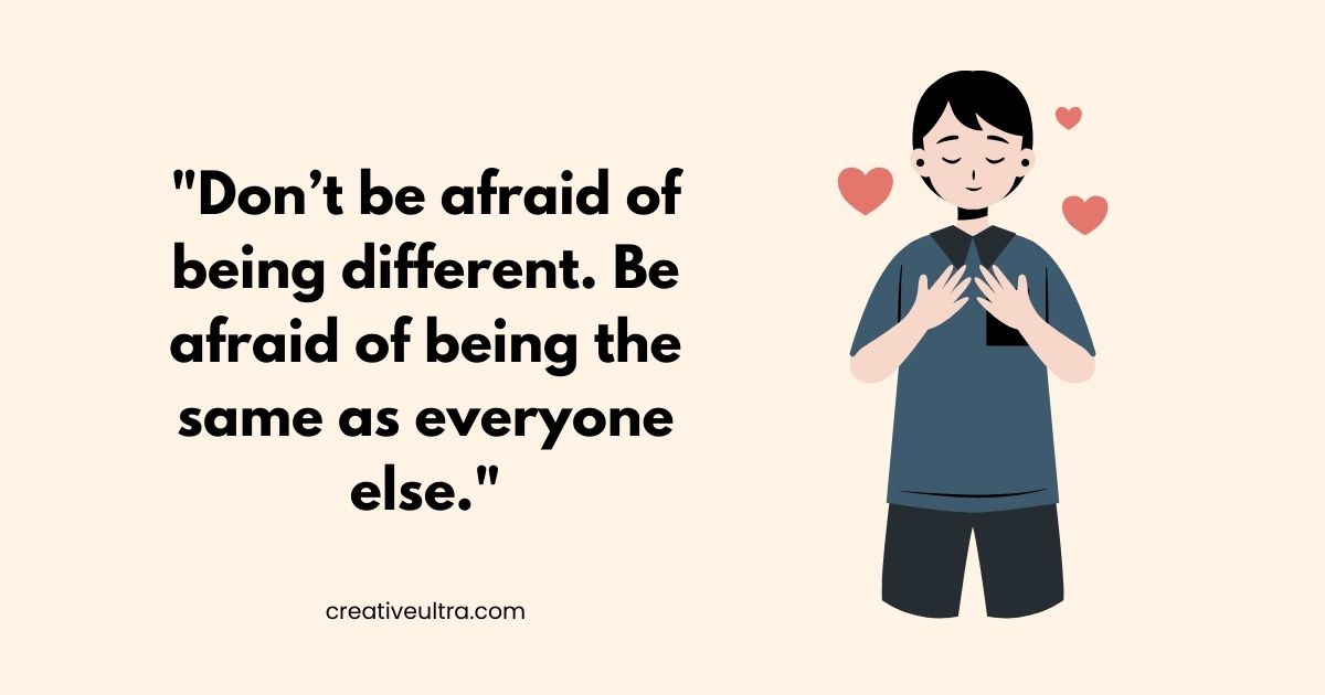 A person with closed eyes and hands on their chest stands beside a motivational quote: "Don’t be afraid of being different. Be afraid of being the same as everyone else." Hearts float around them, conveying a message of self-acceptance and individuality.