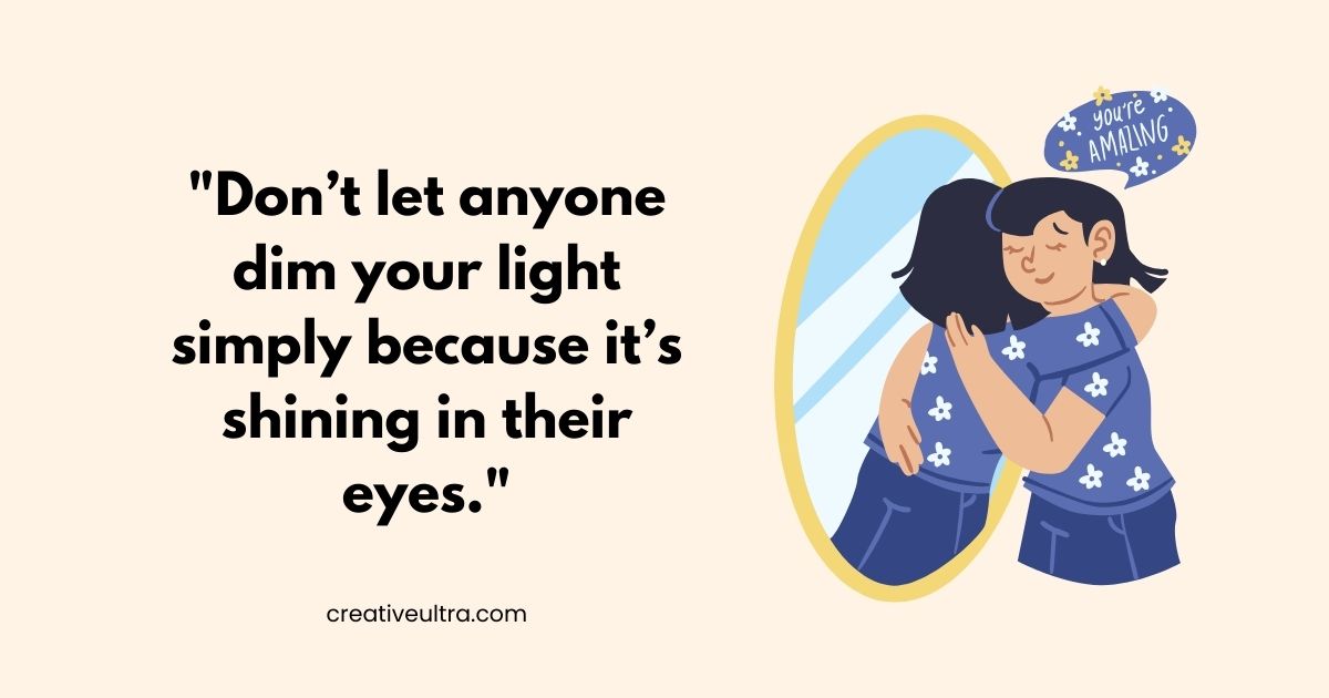 Illustration of a woman hugging herself in front of a mirror with the text “Don’t let anyone dim your light because it’s shining in their eyes.” Speech bubble reads, “You’re amazing.”