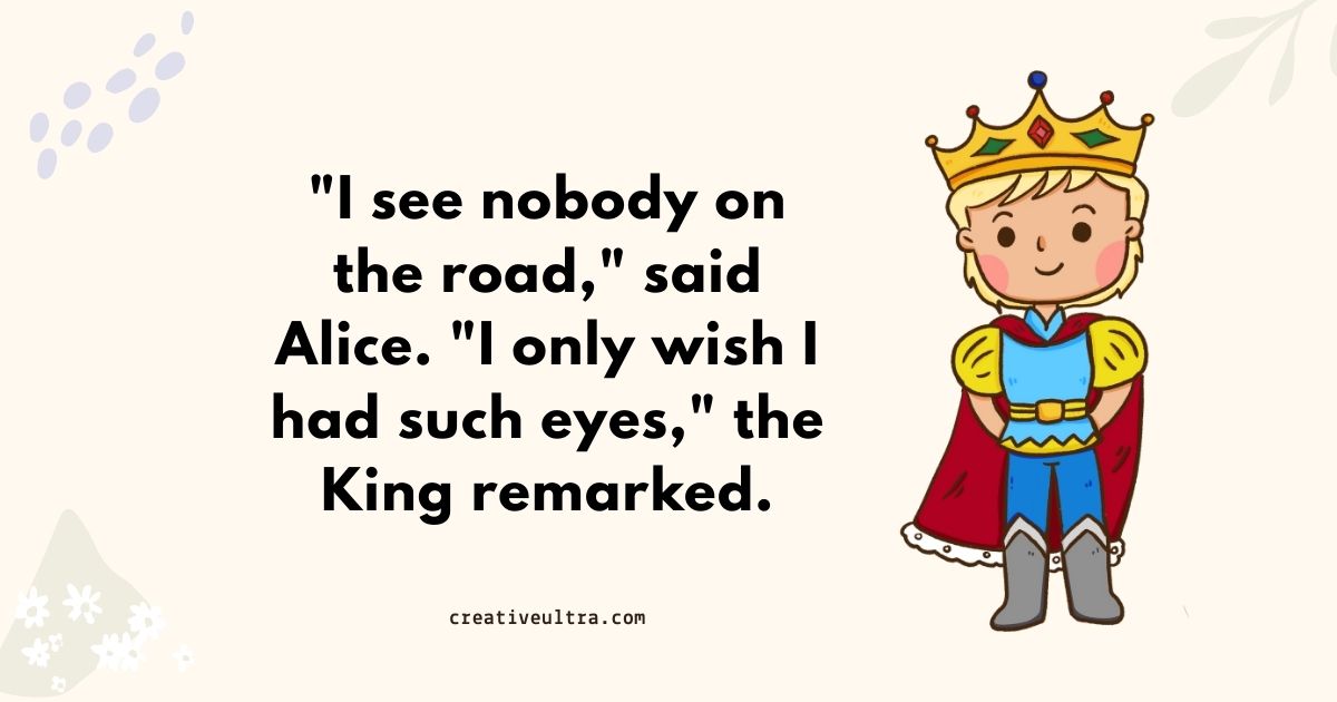 Cartoon king with a crown, blue tunic, and red cape smiles beside a whimsical quote about seeing nobody on the road. Cream background.