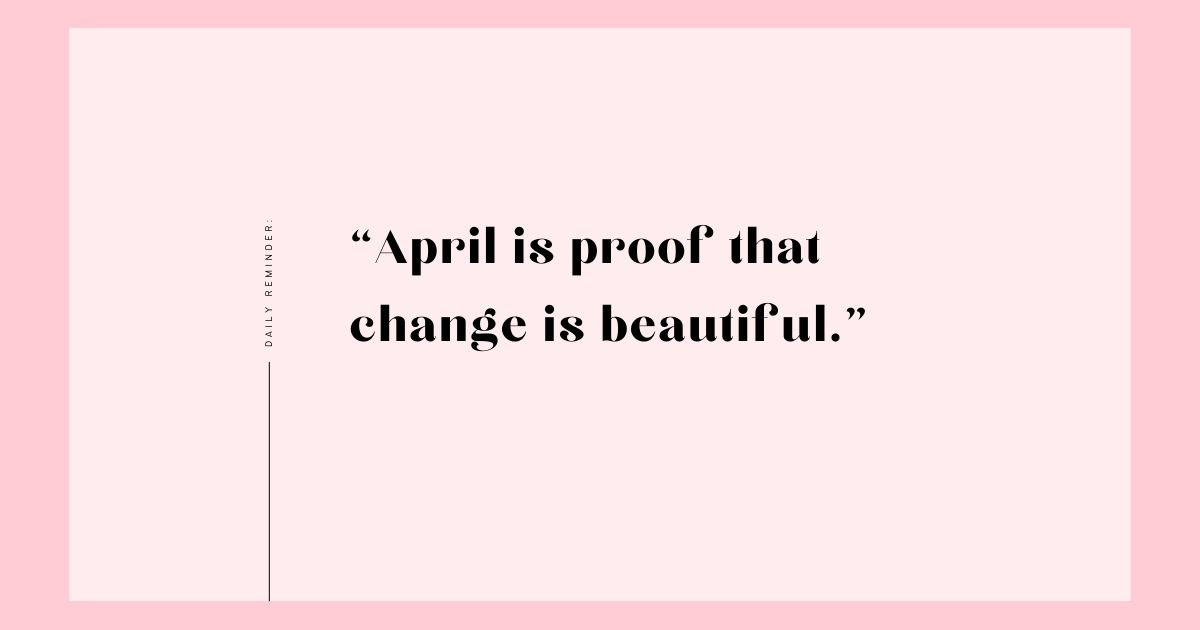 100 Best April Quotes for Motivation and Inspiration