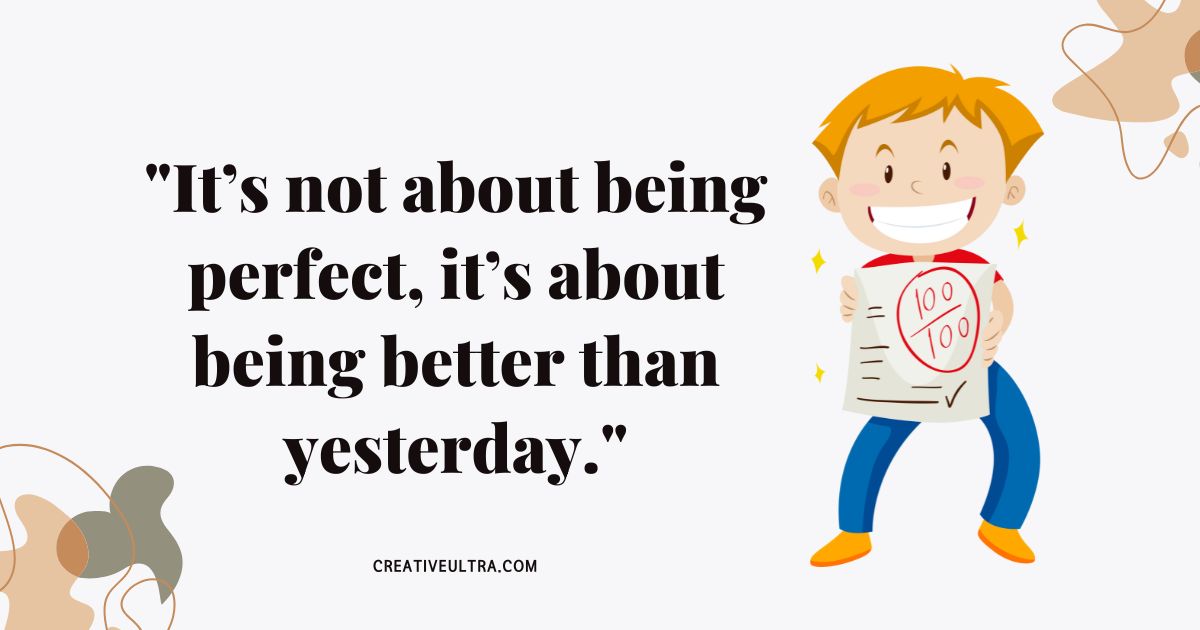 A cheerful child holds a perfect test score, standing beside the motivational quote, “It’s not about being perfect, it’s about being better than yesterday,” on a white background.