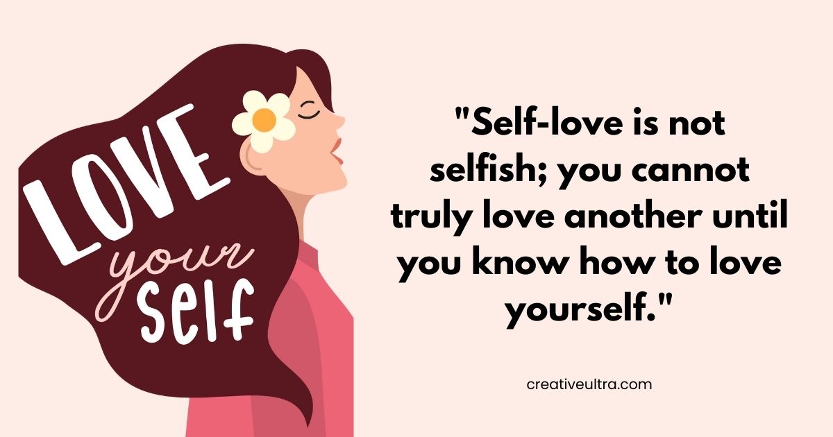 Illustration of a woman with long hair adorned with a flower, eyes closed, next to the text: “Self-love is not selfish; you cannot truly love another until you know how to love yourself.” The mood is serene.
