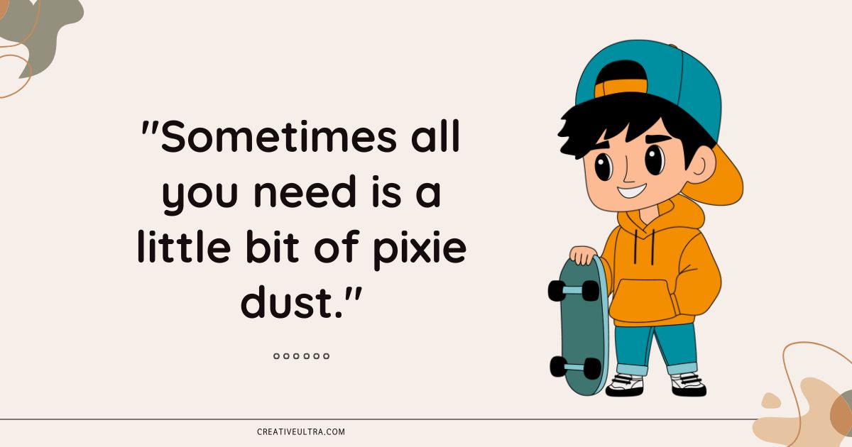 A cheerful cartoon boy in an orange hoodie and teal cap holds a skateboard. Beside him, a text reads, "Sometimes all you need is a little bit of pixie dust."