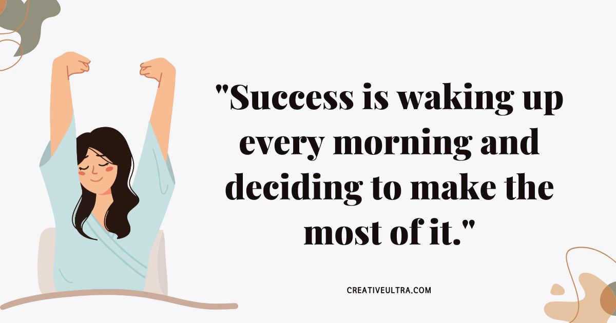 Illustration of a person stretching with a content expression. Quote beside them reads, "Success is waking up every morning and deciding to make the most of it." Calm and motivational tone.