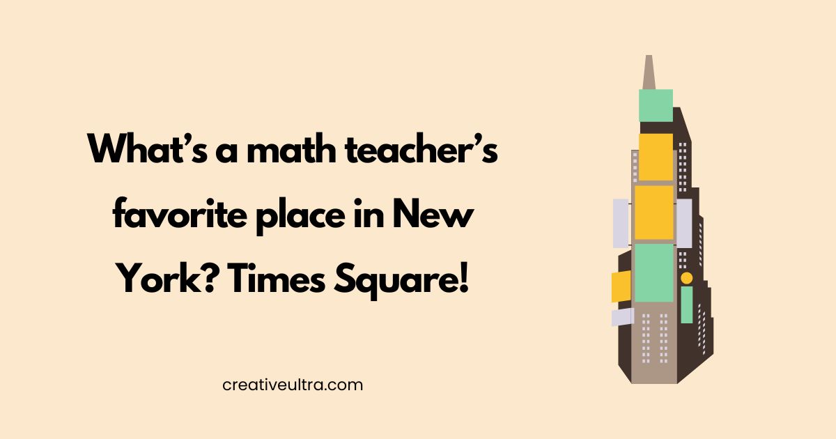 A pun about a math teacher's favorite place, "Times Square," is paired with a colorful city skyline illustration on a beige background. Playful and humorous.