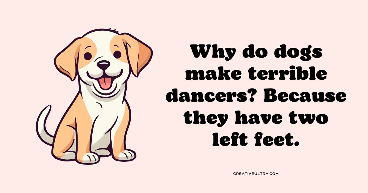 Cute cartoon puppy with a happy expression sits beside text: "Why do dogs make terrible dancers? Because they have two left feet." The tone is playful and humorous.