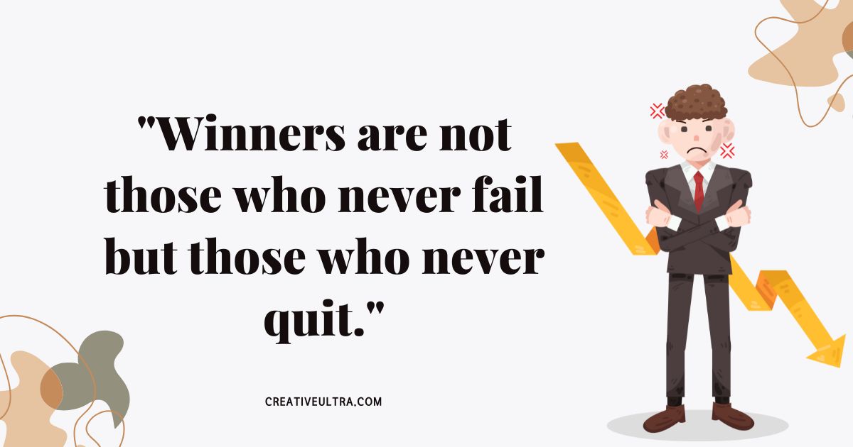 Illustration of a frustrated man in a suit with crossed arms, next to a downward arrow. Text reads, "Winners are not those who never fail but those who never quit." Emojis convey determination.
