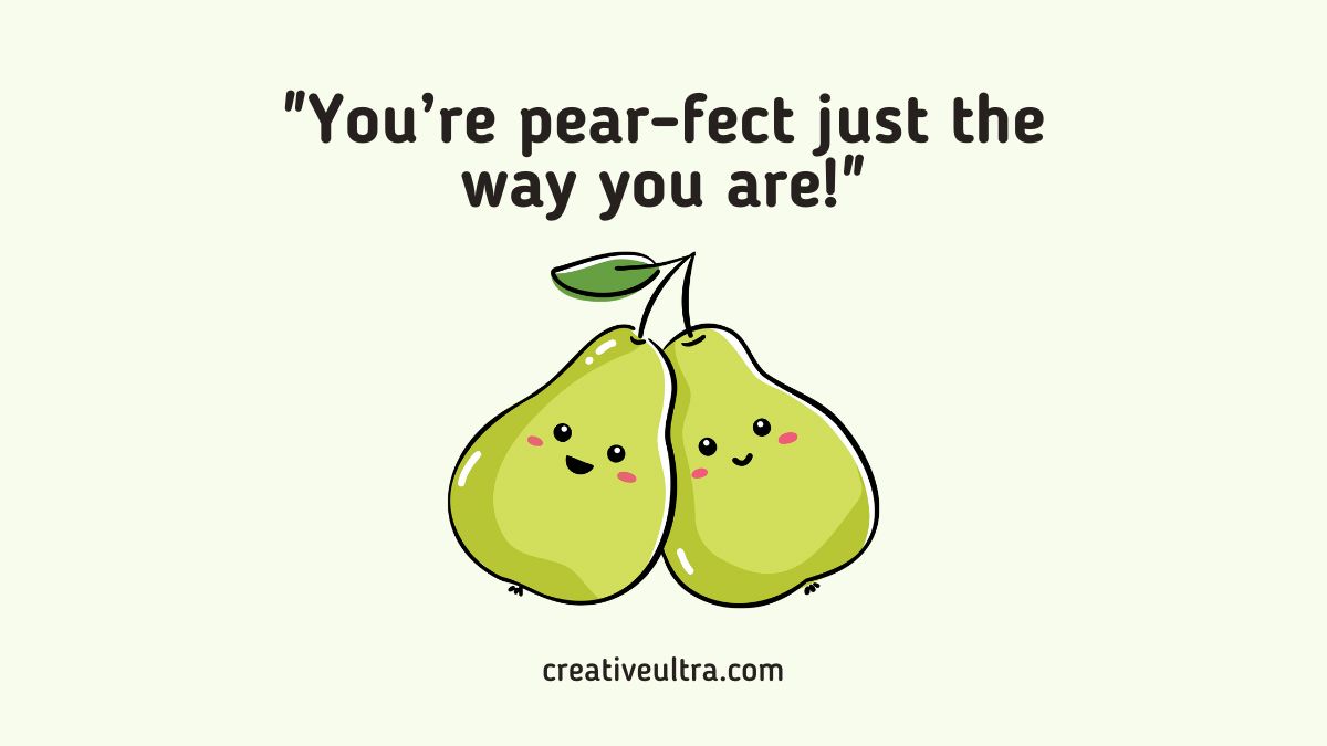 Cute illustration of two smiling pears hugging, captioned “You’re pear-fect just the way you are!” with a playful and positive tone.