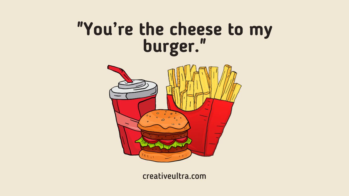 Illustration of a burger, fries, and a drink against a beige background. Text reads "You’re the cheese to my burger," conveying a playful tone.