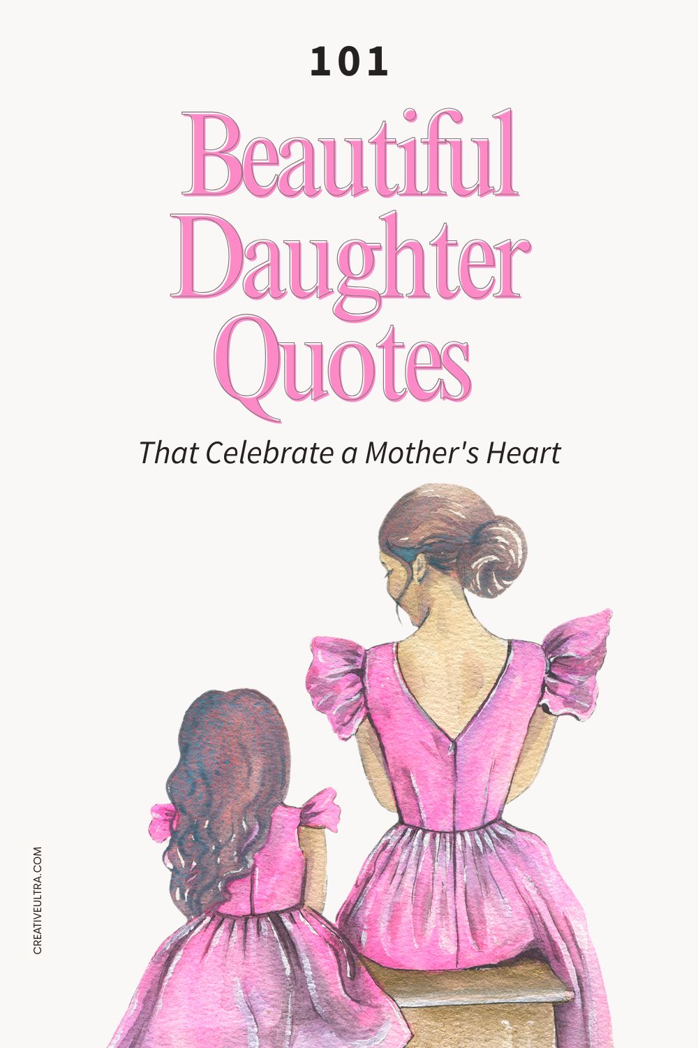 101 Beautiful Daughter Quotes That Celebrate a Mother's Heart