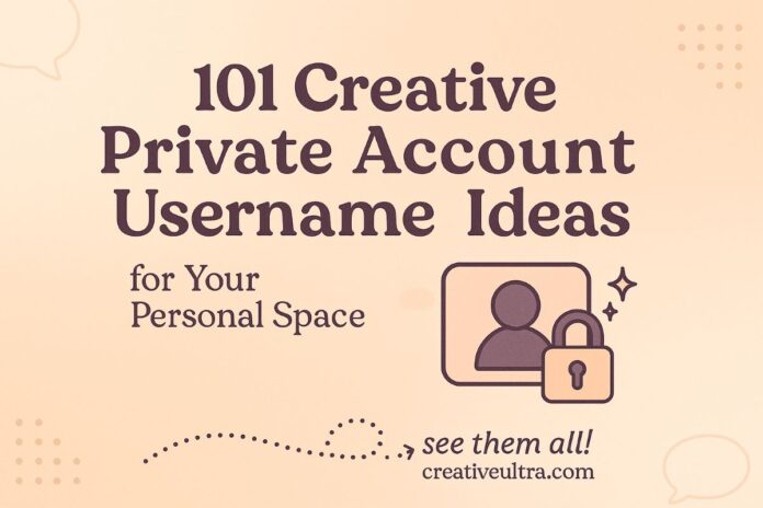 101 Creative Private Account Username Ideas for Your Personal Space