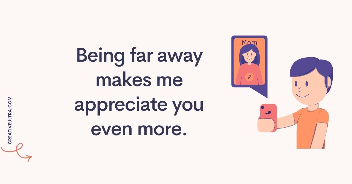 A smiling person holds a phone, video chatting with "Mom" displayed on the screen. Text reads, "Being far away makes me appreciate you even more." Emotion: appreciation.