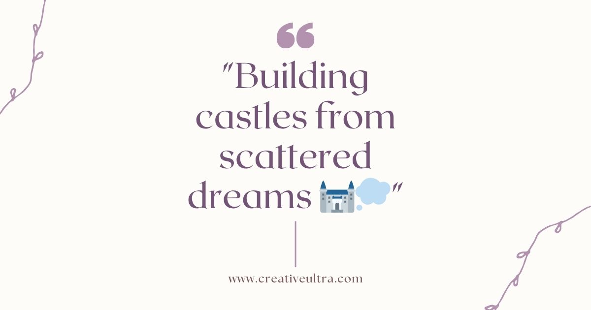 Quote reads, “Building castles from scattered dreams,” in purple text. Castle and cloud emoticons illustrate dreams. Curved lines frame corners. Elegant tone.