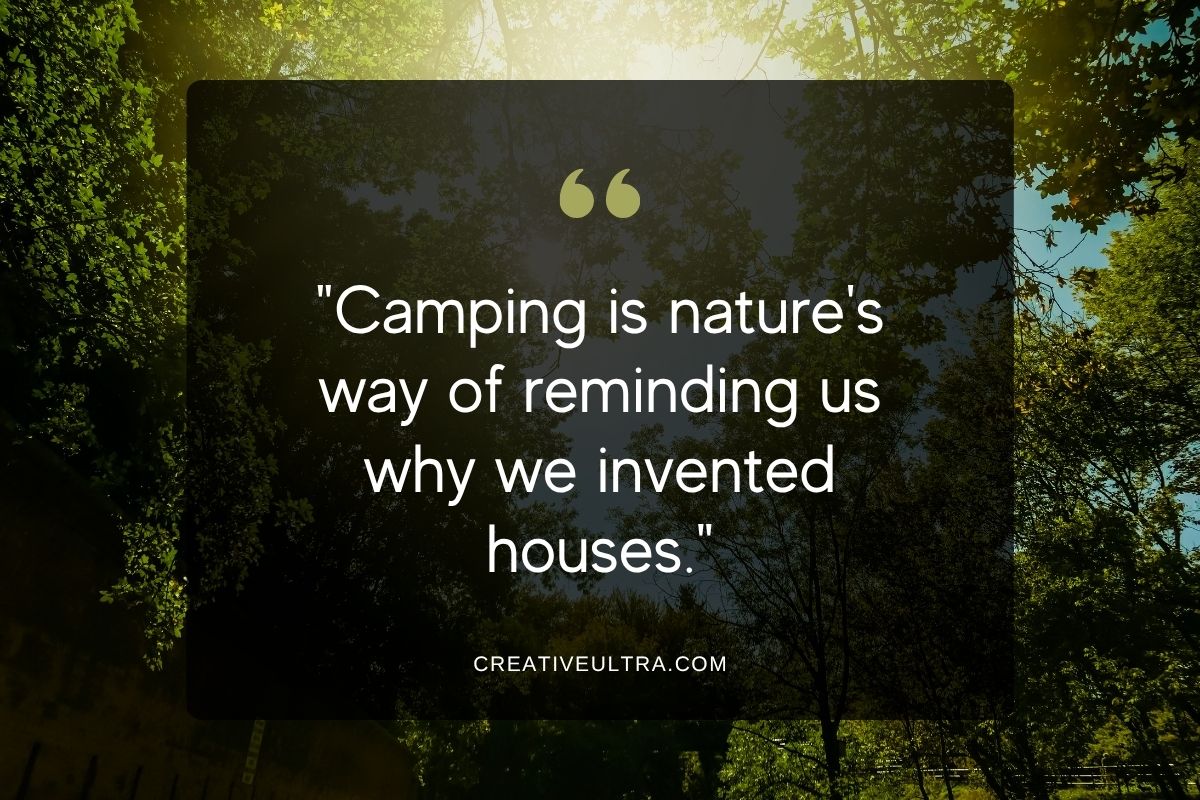 A forest scene illuminated by sunlight with a quote overlay: "Camping is nature's way of reminding us why we invented houses." Mood is humorous and reflective.