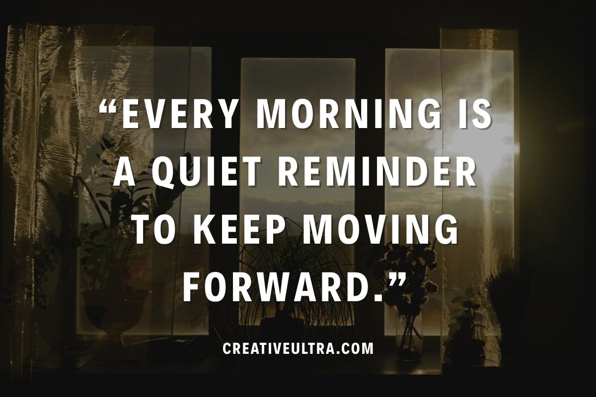 Silhouetted plants by a window with sunlight streaming through. Quote reads, "Every morning is a quiet reminder to keep moving forward." Calm and motivational tone.