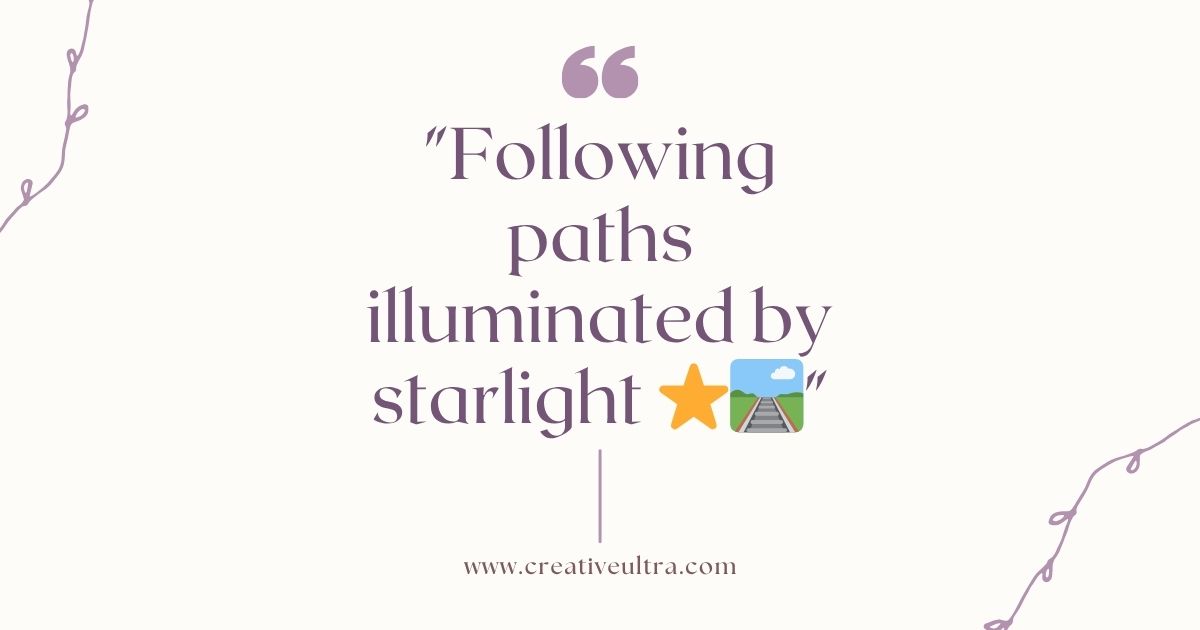Quote reading “Following paths illuminated by starlight” with star and road emojis on a light background. Decorative lines adorn corners, conveying inspiration.
