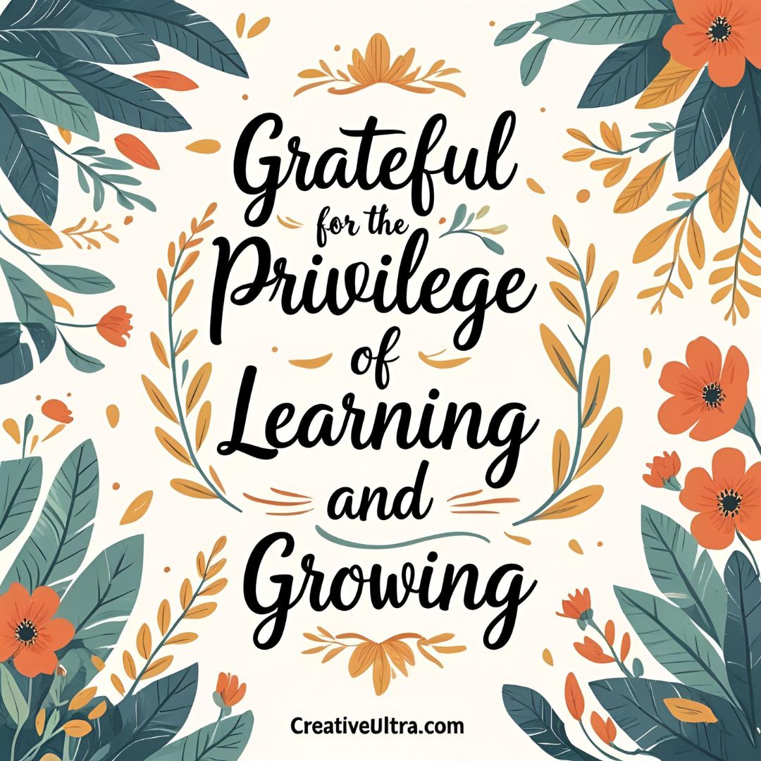 Floral design with orange and teal leaves surrounds the text "Grateful for the Privilege of Learning and Growing" in elegant script.