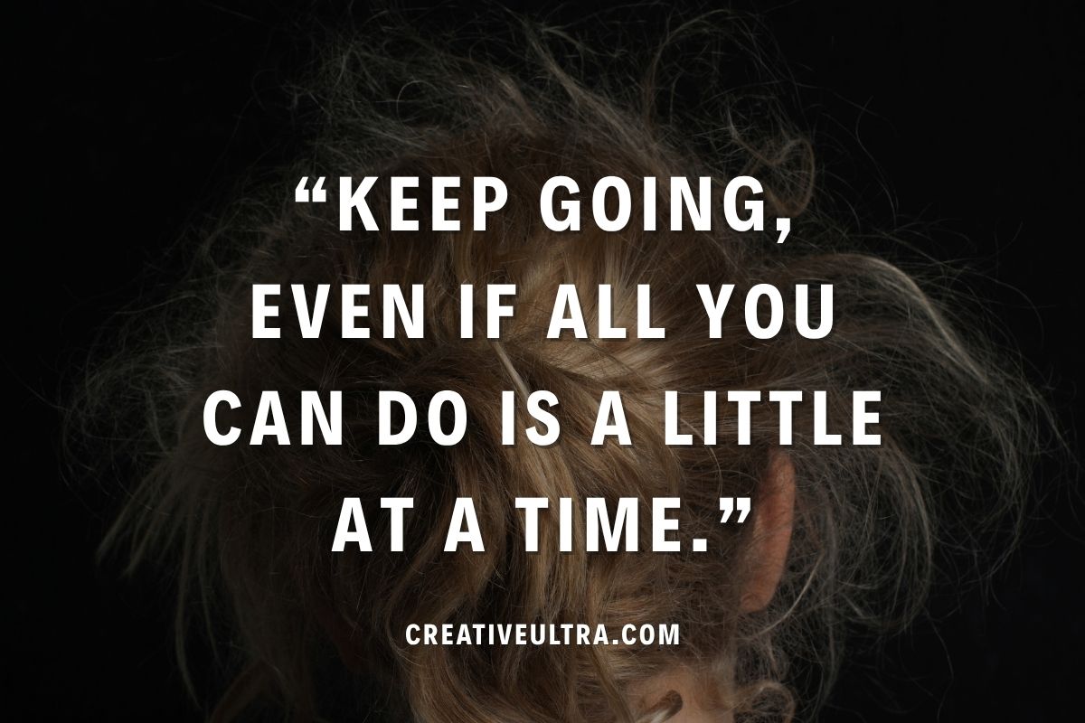 A motivational quote in white text on a black background with a messy hair bun visible. The quote encourages gradual progress. Calm, inspiring tone.