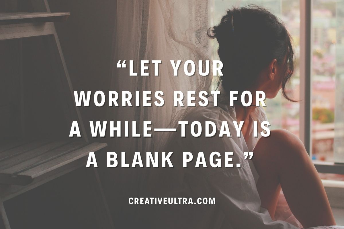 Woman gazing out of window with serene expression next to quote, "Let your worries rest for a while—today is a blank page." Calm, reflective mood.