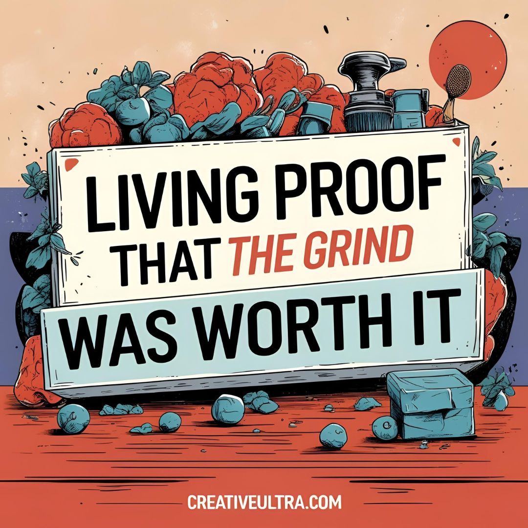 A motivational poster with bold text reading "Living proof that the grind was worth it" amidst illustrated plants, a coffee grinder, and a paddle ball. Earthy tones.