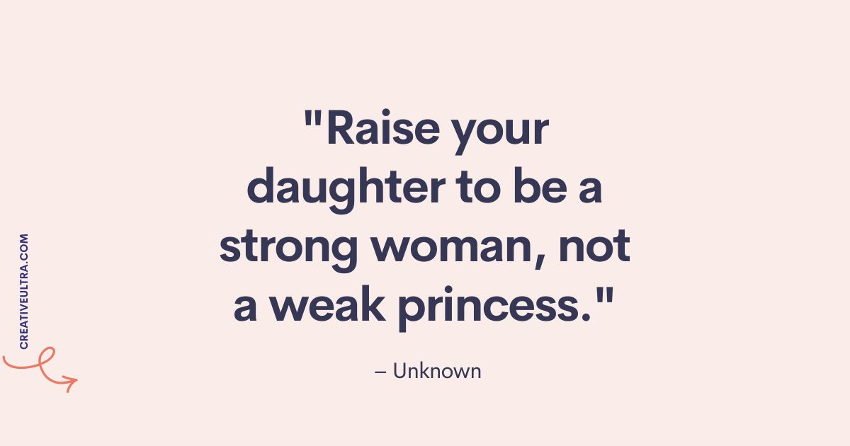 Quote in bold text on a beige background reads, "Raise your daughter to be a strong woman, not a weak princess." Author is "Unknown." Calm, empowering tone.