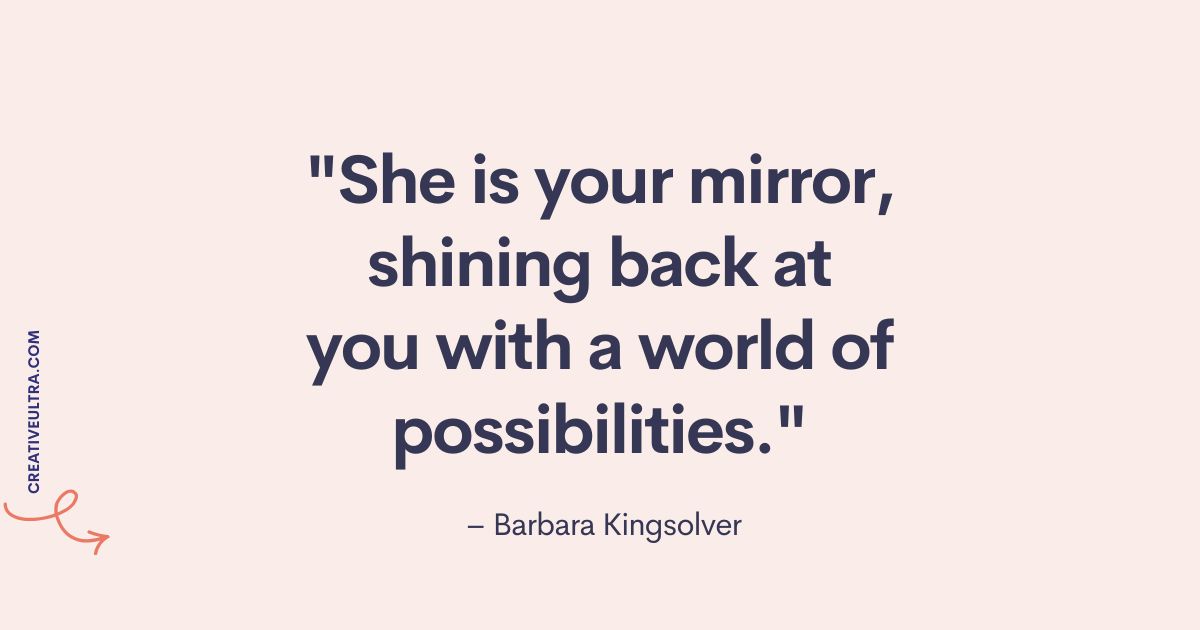 Text on a pale pink background reads: "She is your mirror, shining back at you with a world of possibilities." - Barbara Kingsolver. Tone is inspirational.
