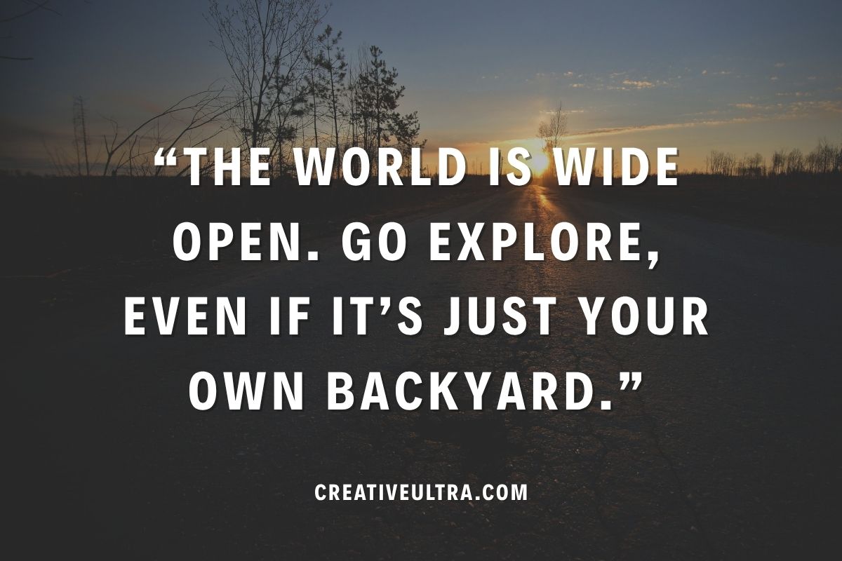 Sunset background with silhouettes of trees and road. Quote reads, "The world is wide open. Go explore, even if it’s just your own backyard."
