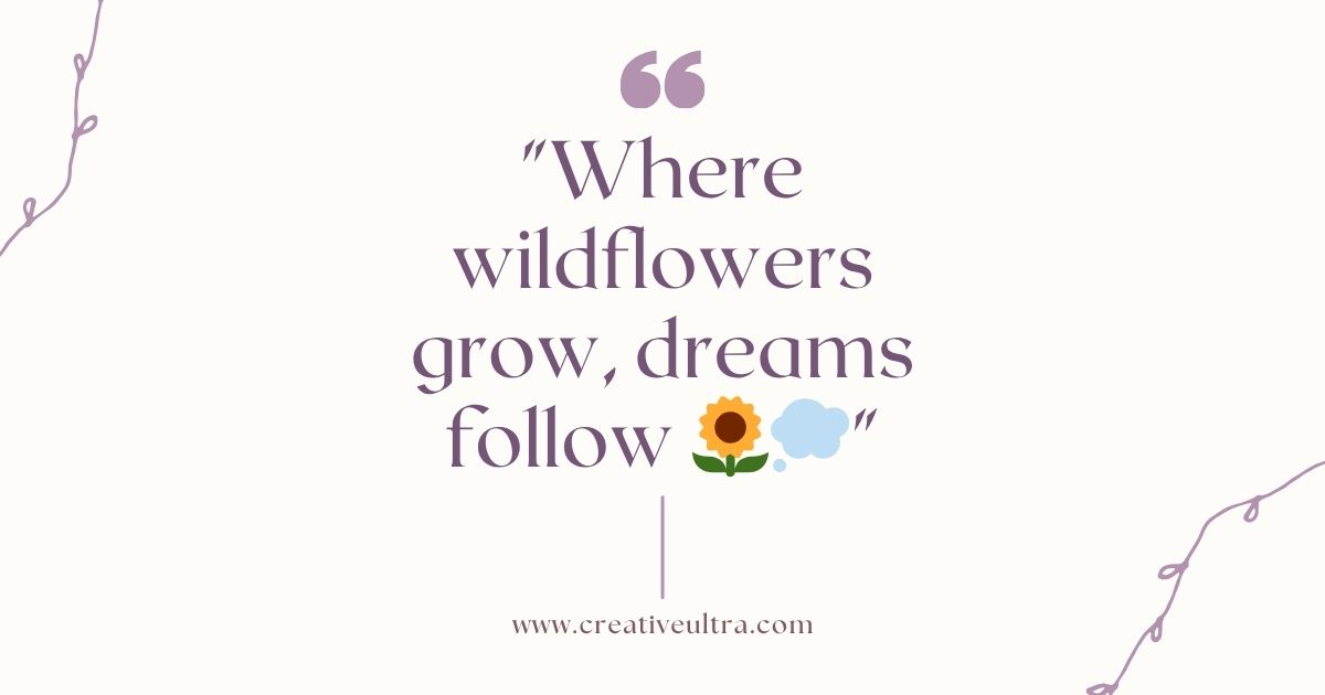 Quote in purple text reads, “Where wildflowers grow, dreams follow," with a sunflower and cloud emoji. Delicate purple vines frame the corners.