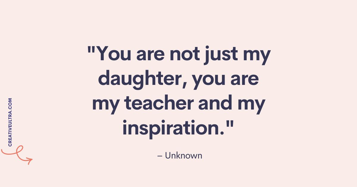 Inspirational quote in dark text on a soft pink background reads, "You are not just my daughter, you are my teacher and my inspiration." Attribution to "Unknown."