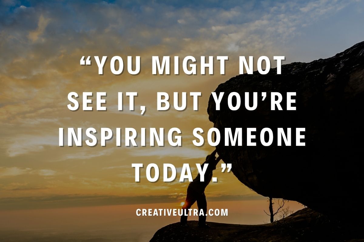 Silhouette of a person climbing a rock against a sunset sky with clouds. Motivational quote: “You might not see it, but you’re inspiring someone today.”