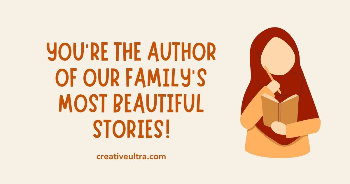 Illustration of a person in a red hijab holding a book with a pencil. Text reads, "You're the author of our family's most beautiful stories!" in brown.
